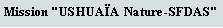 Zone de Texte: Mission "USHUAA Nature-SFDAS"
