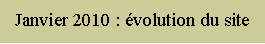 Zone de Texte: Janvier 2010 : volution du site