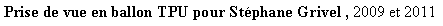 Zone de Texte: Prise de vue en ballon TPU pour Stphane Grivel , 2009 et 2011