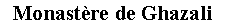 Zone de Texte: Monastre de Ghazali