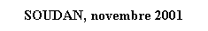 Zone de Texte: SOUDAN, novembre 2001