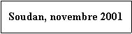 Zone de Texte: Soudan, novembre 2001