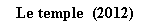 Zone de Texte: Le temple  (2012)