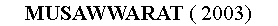Zone de Texte: MUSAWWARAT ( 2003)