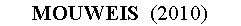 Zone de Texte: MOUWEIS  (2010)
