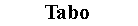 Zone de Texte: Tabo 