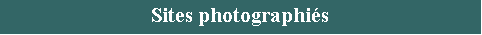 Zone de Texte: Sites photographis