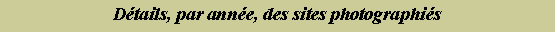Zone de Texte: Dtails, par anne, des sites photographis